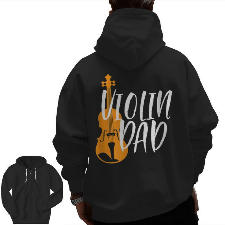Violin Dad Proud Father Of Violinist Orchestra Music Zip Up Hoodie Back Print