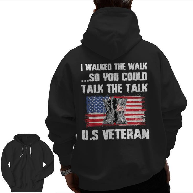 I Walked The Walk So You Could Talk The Talk US Veteran Zip Up Hoodie Back Print