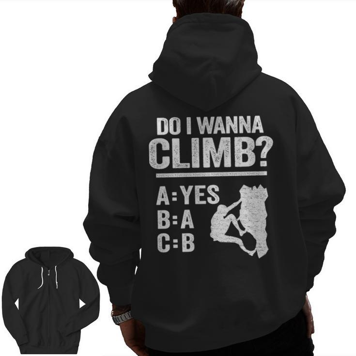 Do I Wanna Climb Jokes Freeclimber Mountain Rock Climbing Zip Up Hoodie Back Print