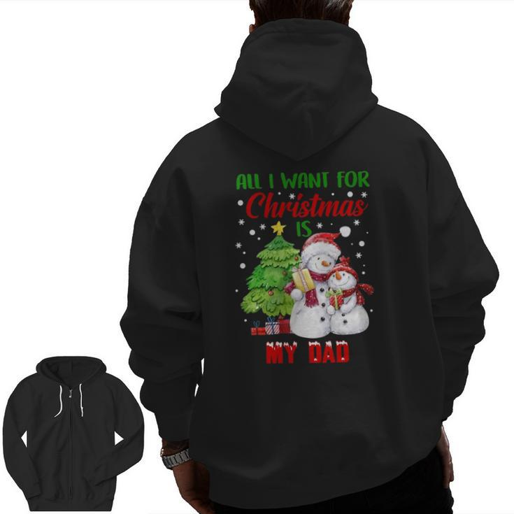 All I Want For Christmas Is My Dad Snowman Christmas Zip Up Hoodie Back Print