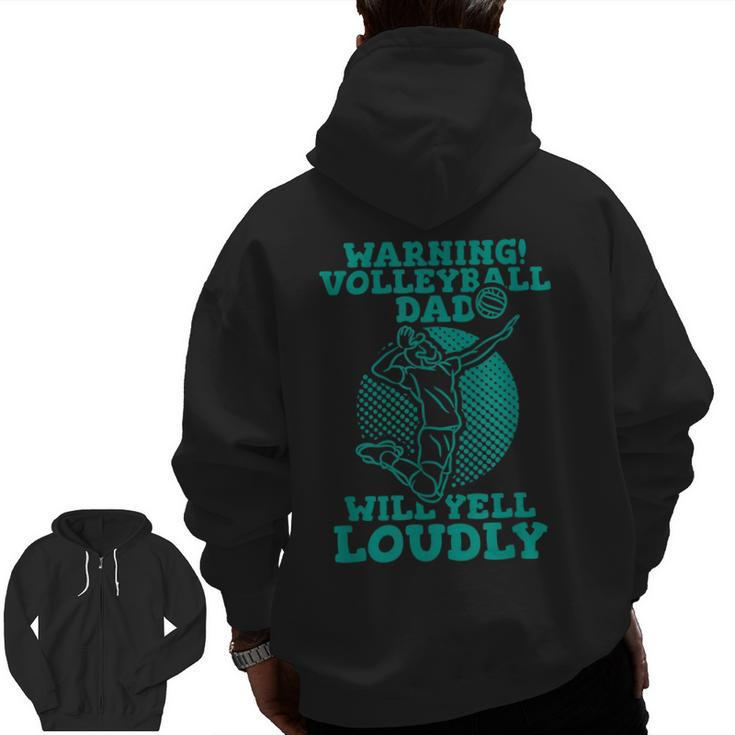 Warning Volleyball Dad Will Yell Loudly Zip Up Hoodie Back Print
