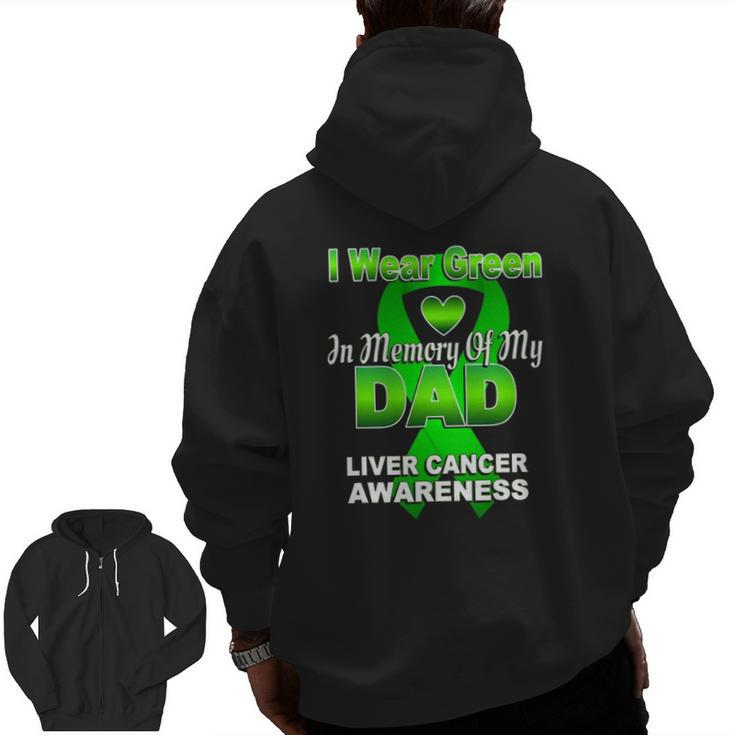 I Wear Green In Memory Of My Dad Liver Cancer Awareness Zip Up Hoodie Back Print