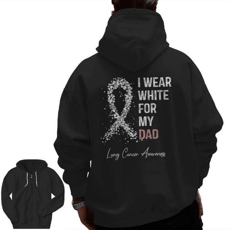 I Wear White For My Dad Lung Cancer Awareness Warrior Zip Up Hoodie Back Print