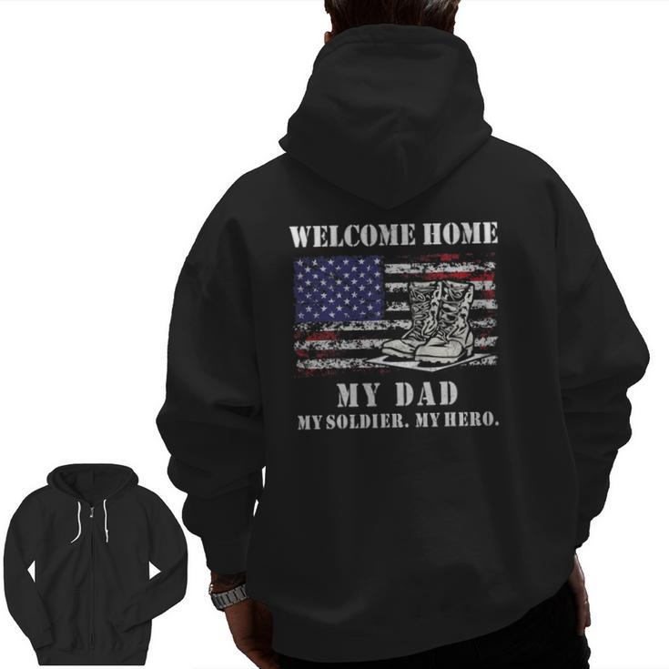 Welcome Home My Dad Soldier Homecoming Reunion Army Us Flag Zip Up Hoodie Back Print
