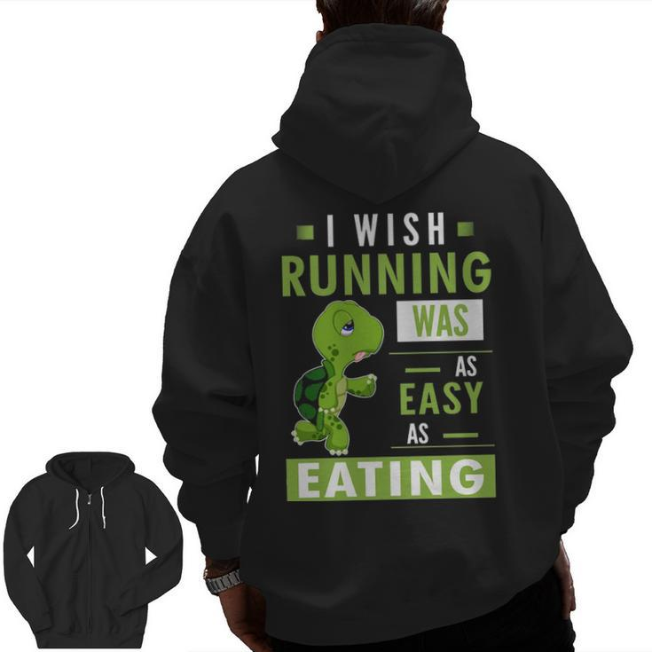 I Wish Running Was As Easy As Eating Zip Up Hoodie Back Print