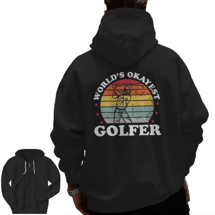 World's Okayest Golfer Golf Player Golfing Dad Men Zip Up Hoodie Back Print