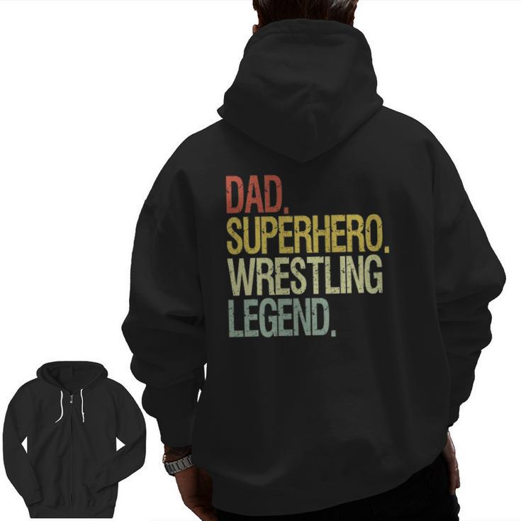 Wrestling Dad Superhero Wrestling Legend Zip Up Hoodie Back Print