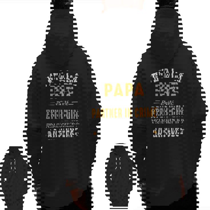 They Call Me Papa Because Partner In Crime Zip Up Hoodie Back Print