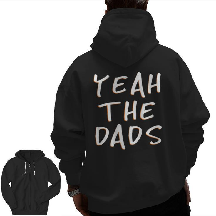 Yeah The Dads Dad Father's Day Back Print Zip Up Hoodie Back Print