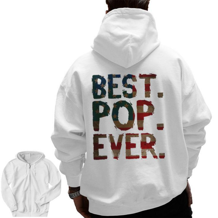 4Th Of July Father's Day Usa Dad Best Pop Ever Zip Up Hoodie Back Print