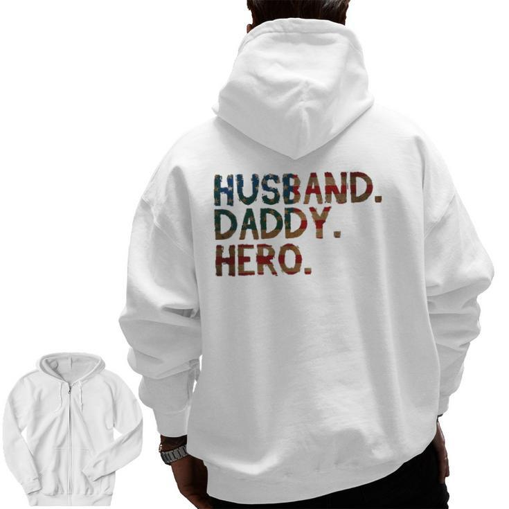 4Th Of July Father's Day Usa Dad Husband Daddy Hero Zip Up Hoodie Back Print