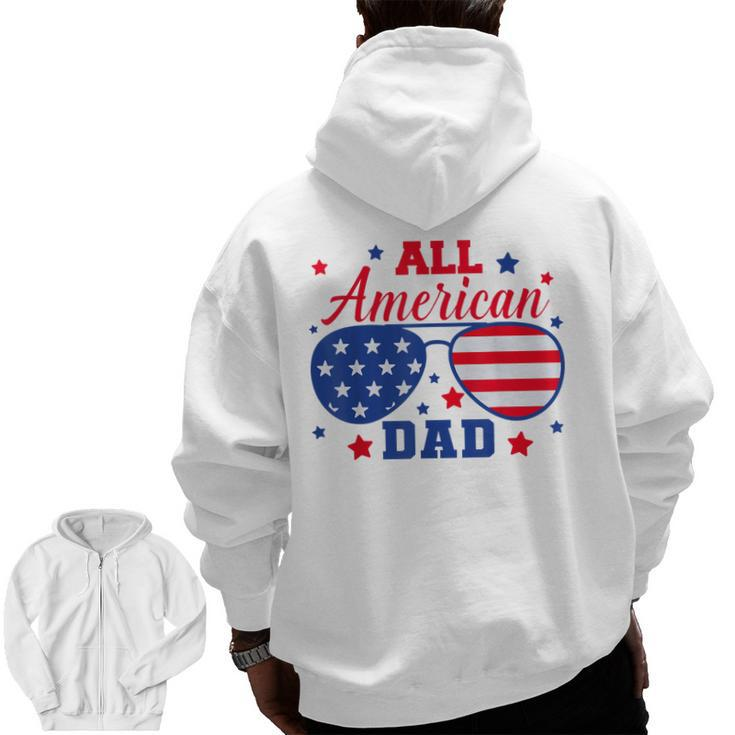 All American Dad 4Th Of July Fathers Sunglasses Patriotic Zip Up Hoodie Back Print