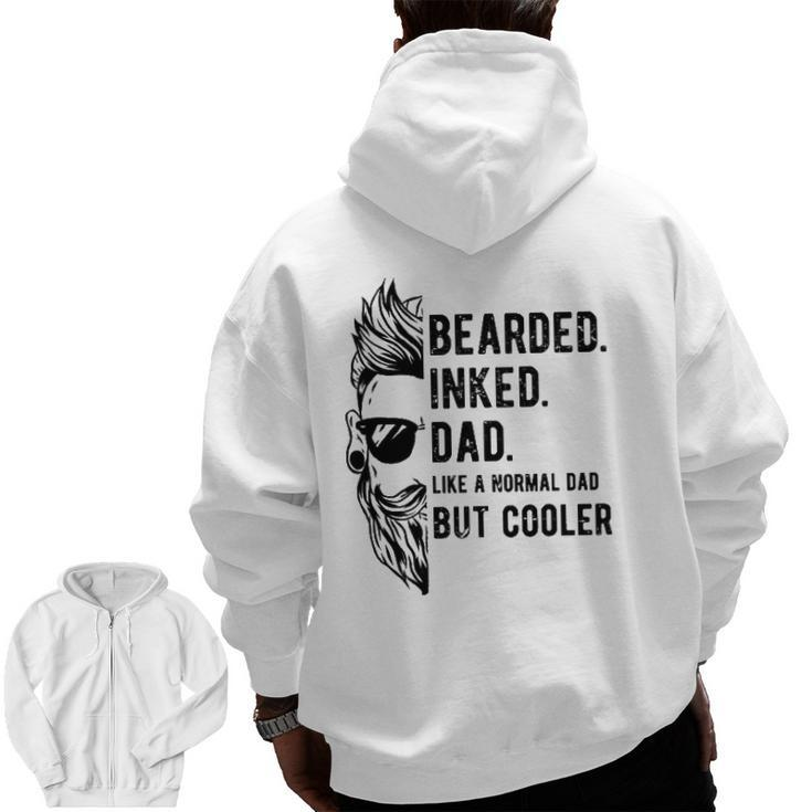 Bearded Inked Dad Like A Normal But Cooler Father's Day Zip Up Hoodie Back Print