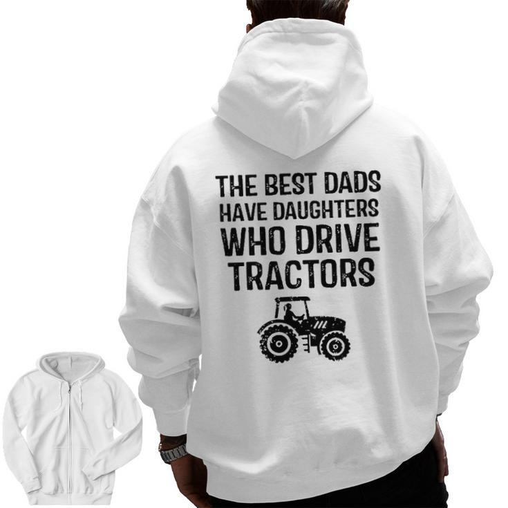 The Best Dads Have Daughters Who Drive Tractors Zip Up Hoodie Back Print