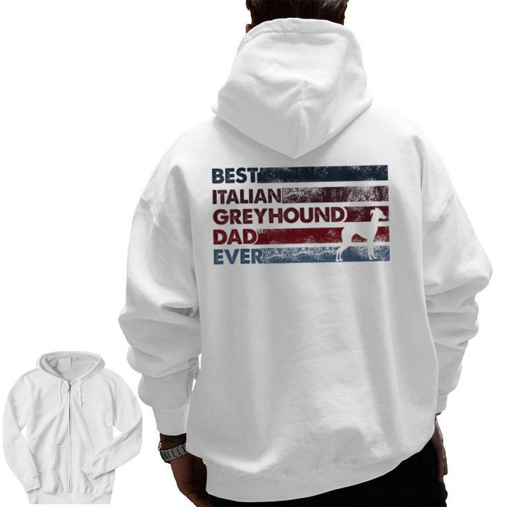 Best Dog Dad Ever Father Italian Greyhound Zip Up Hoodie Back Print