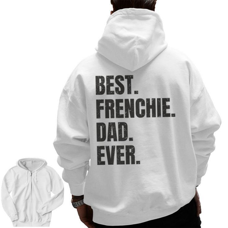 Best Frenchie Dad Ever French Bulldog  Zip Up Hoodie Back Print