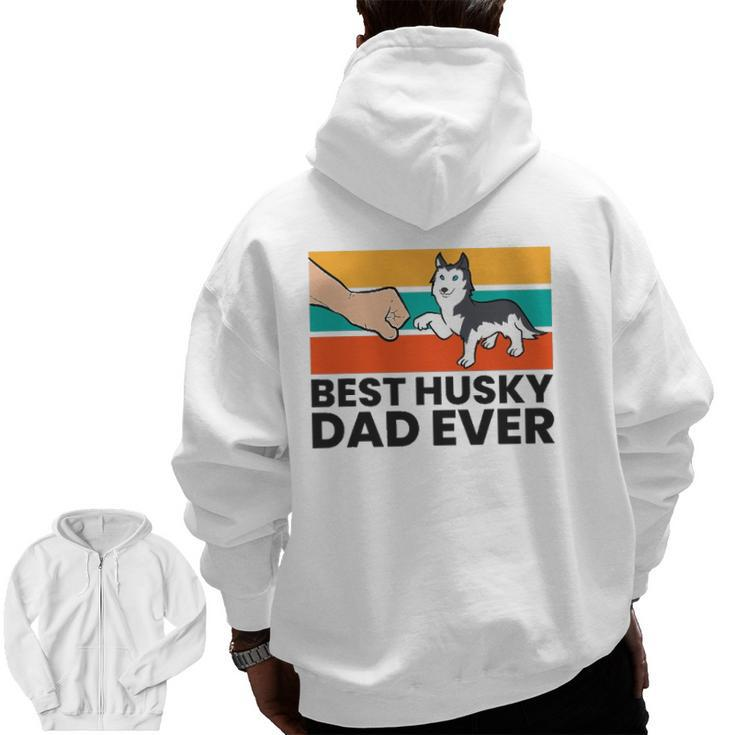 Best Husky Dad Ever Siberian Husky Dad Zip Up Hoodie Back Print