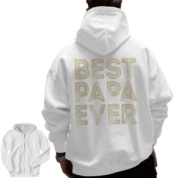 Best Papa Ever  Grandpa Dad Father's Day Zip Up Hoodie Back Print