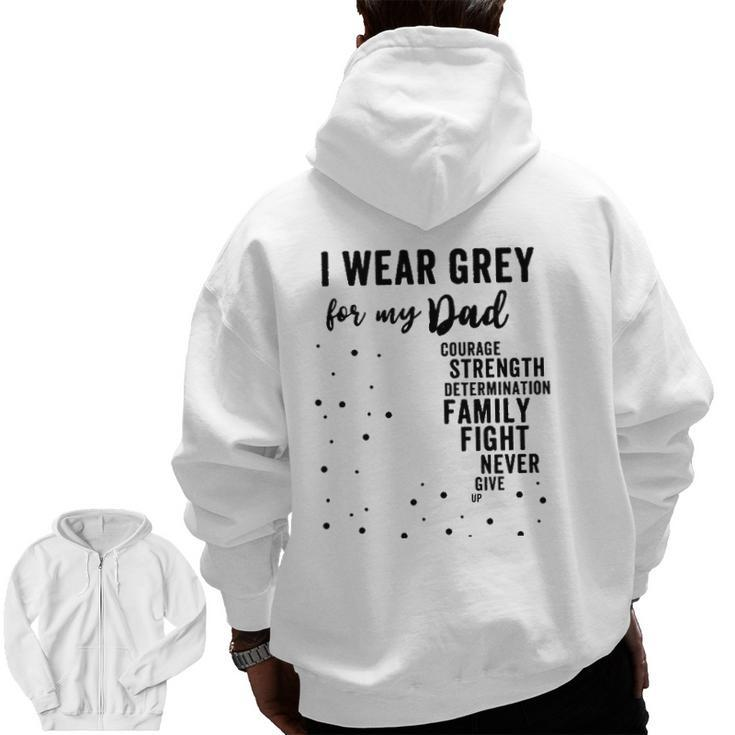 Brain Tumor Awareness Grey Matters I Wear Grey For My Dad Zip Up Hoodie Back Print