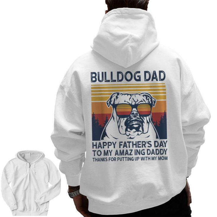 Bulldog Dad Happy Fathers Day To My Amazing Daddy Grandpa Zip Up Hoodie Back Print
