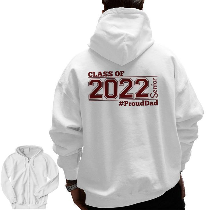 Class Of 2022 Senior Prouddad Maroon Grads Of 22 Dad Zip Up Hoodie Back Print