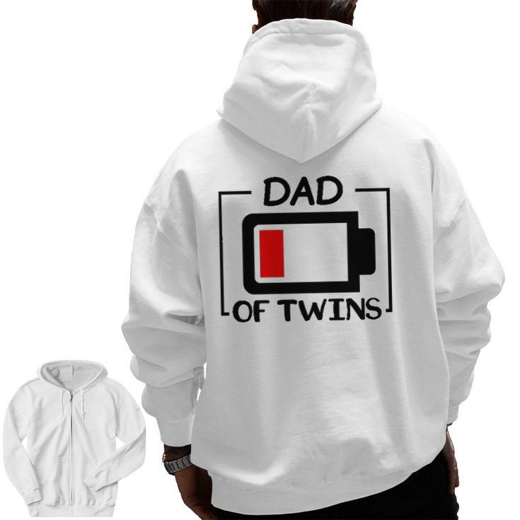 Dad Of Twins Low Battery Tired Twins Dad Zip Up Hoodie Back Print