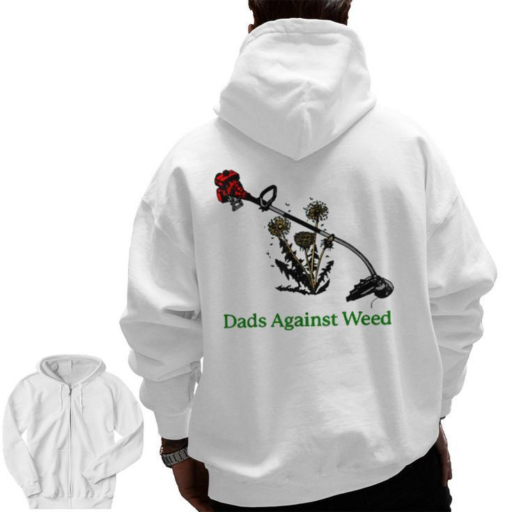 Dads Against Weed Gardening Lawn Mowing Fathers Zip Up Hoodie Back Print
