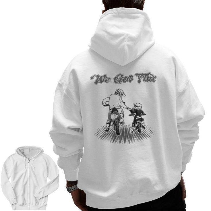 Dirt Bike Father And Son We Got This Motocross Supercross Zip Up Hoodie Back Print