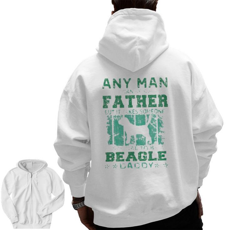 Dogs 365 Beagle Dog Daddy For Men Zip Up Hoodie Back Print