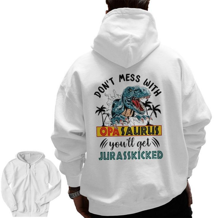 Dont Mess With Opasaurus You'll Get Jurasskicked Zip Up Hoodie Back Print