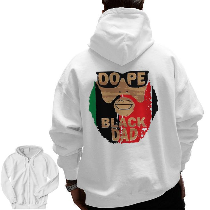 Dope Black DadBlack Fathers MatterUnapologetically Dope Zip Up Hoodie Back Print