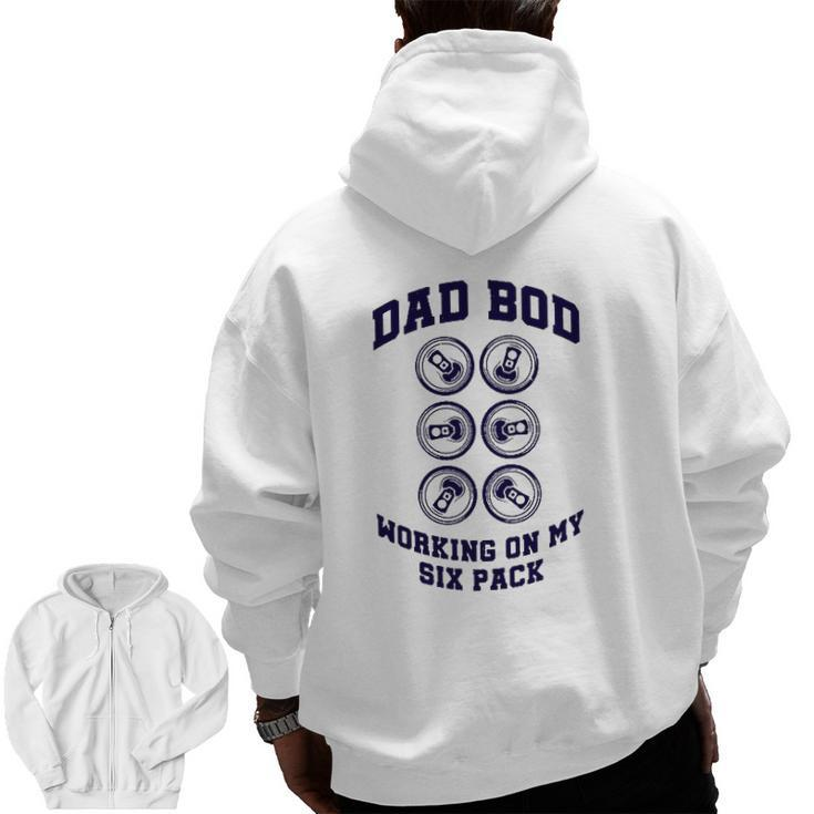 Drinking Father's Day Beer Can Dad Bod Working On My Six Pack Zip Up Hoodie Back Print