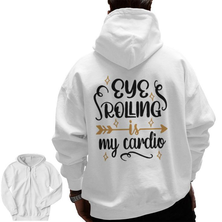 Eye Rolling Is My Cardio Workout Gym Exercise Zip Up Hoodie Back Print