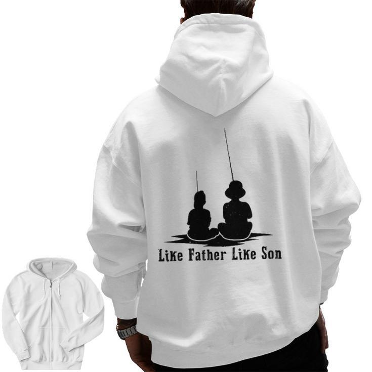 Father Like Son Fishing Matching Dad Daddy Papa Pops Zip Up Hoodie Back Print