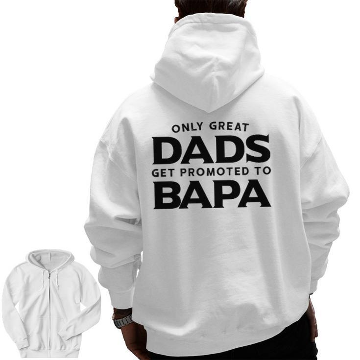 Father's Day Bapa Only Great Dads Get Promoted To Bapa Zip Up Hoodie Back Print