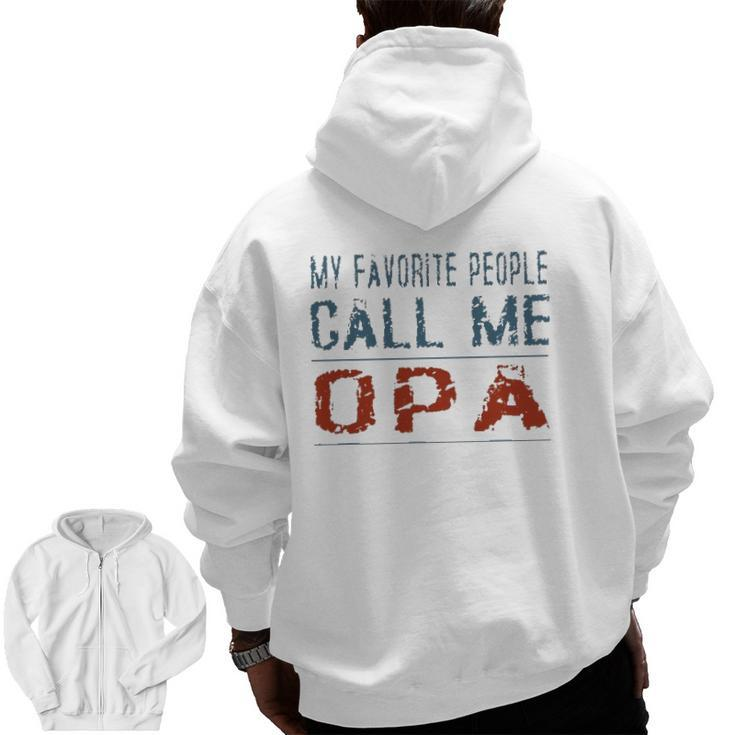My Favorite People Call Me Opa Proud Dad Grandpa Men Zip Up Hoodie Back Print
