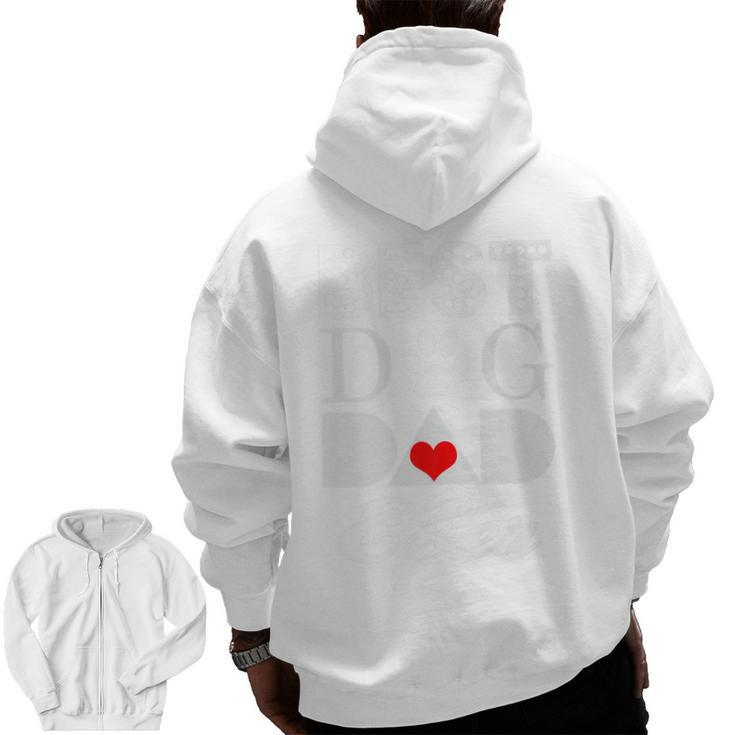 Best Dog Dad Ever Father's Day Humor Zip Up Hoodie Back Print