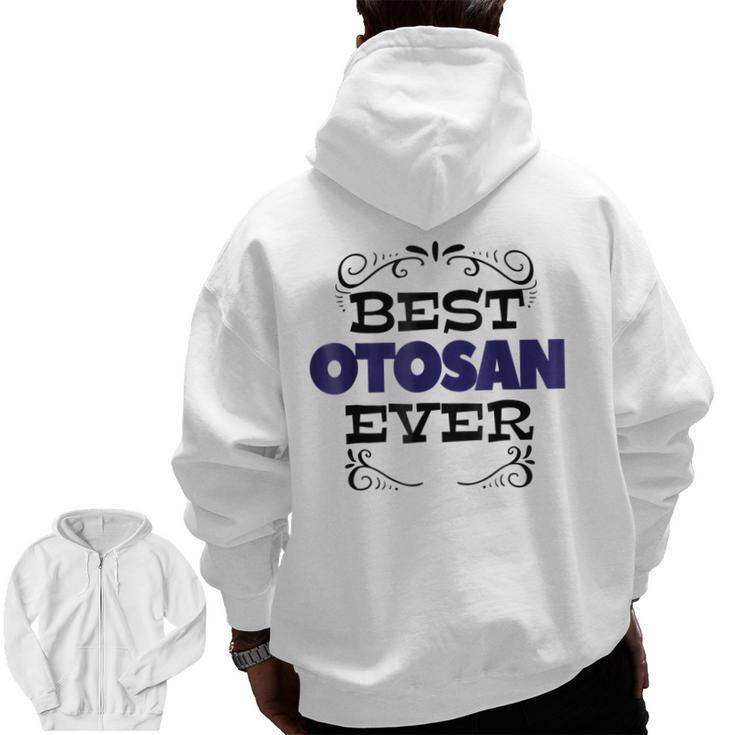Fathers Day Best Otosan Japanese Dad Men Zip Up Hoodie Back Print