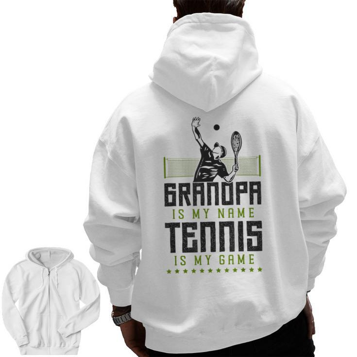 Tennis Player Racket Grandpa Grandpa Is My Name Tennis Zip Up Hoodie Back Print