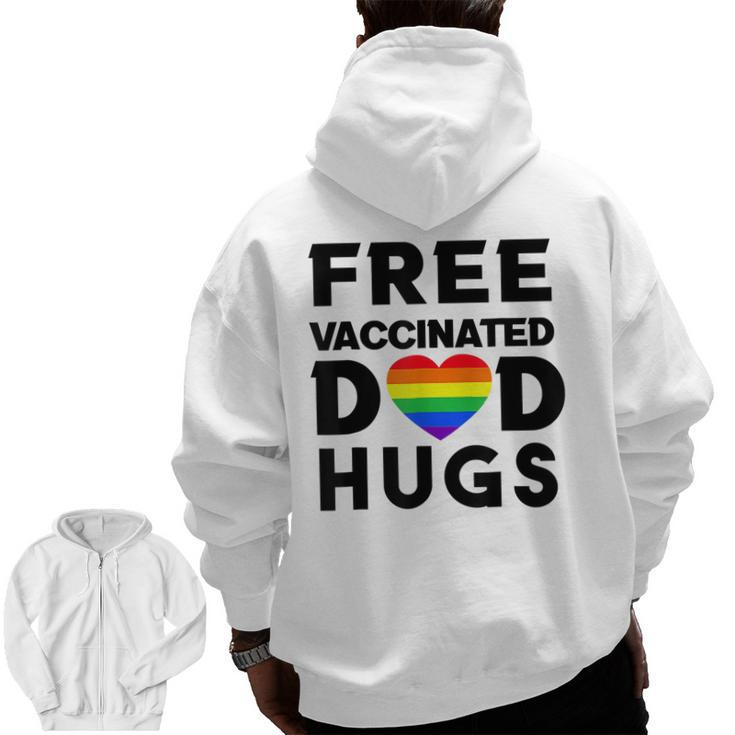 Gay Pride Free Vaccinated Dad Hugs Lgbt Lesbian Zip Up Hoodie Back Print