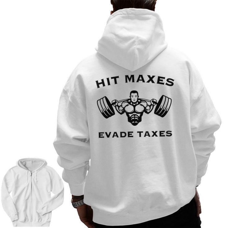 Hit Maxes Evade Taxes Gym Fitness Lifting Workout Zip Up Hoodie Back Print