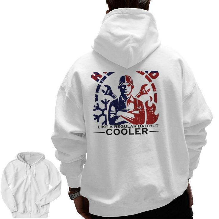 Hvac Dad Like A Regular Dad But Cooler Crossed Wrench Father's Day Zip Up Hoodie Back Print