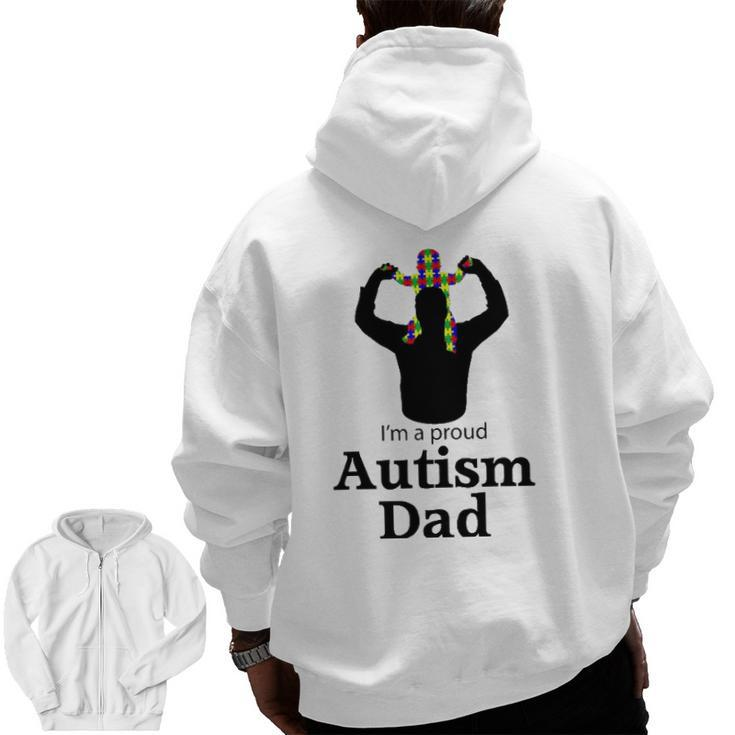 I'm A Proud Autism Dad Autism Awareness Zip Up Hoodie Back Print