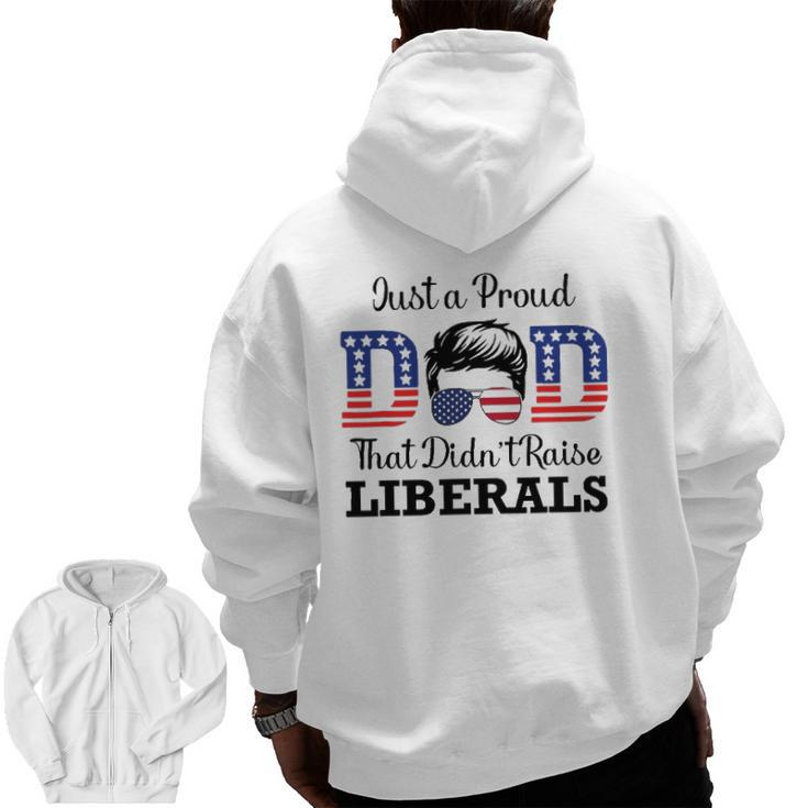 Just A Proud Dad That Didn't Raise Liberals Men Zip Up Hoodie Back Print