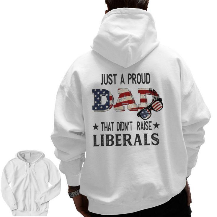 Just A Proud Dad That Didn't Raise Liberals Us Flag Vintage Zip Up Hoodie Back Print