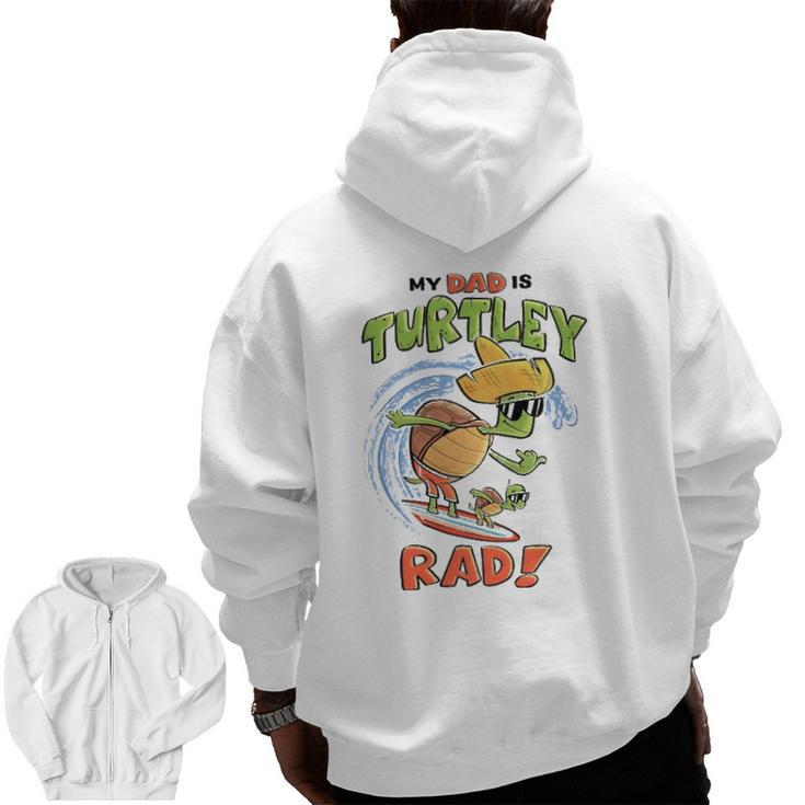 Kids My Dad Is Turtley Rad Cute Kid's For Dad Turtles Surf Zip Up Hoodie Back Print