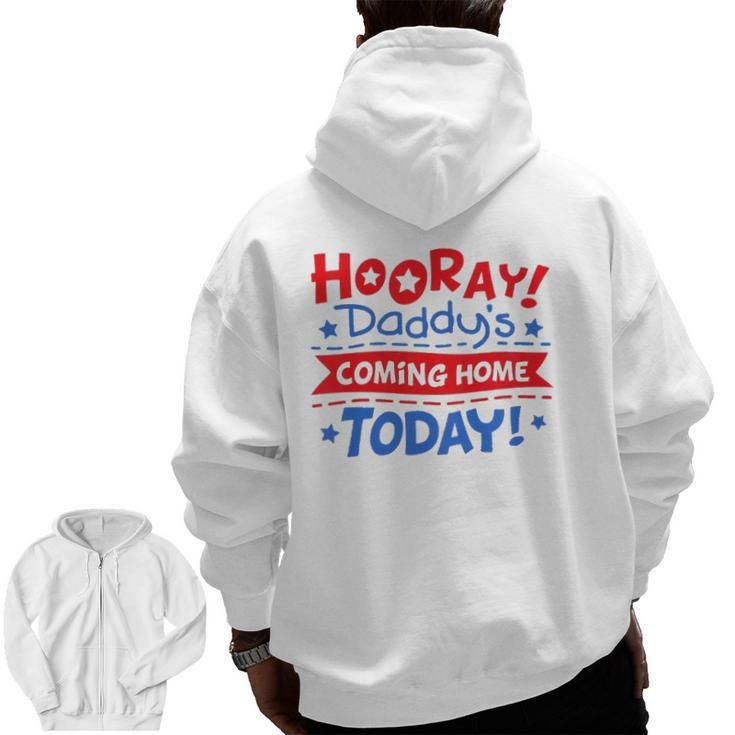 Kids Daddy's Coming Home Today Deployment Homecoming Zip Up Hoodie Back Print