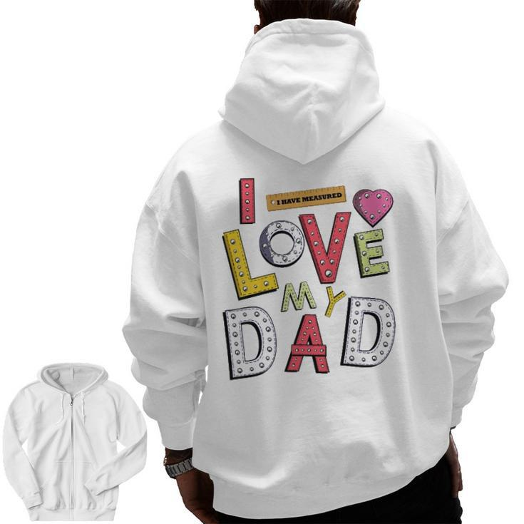 Kids Daughter Dad And Son Father And Kids I Love My Dad Zip Up Hoodie Back Print