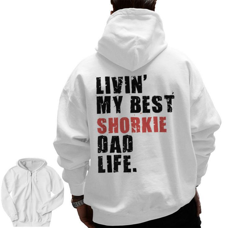 Livin' My Best Shorkie Dad Life Adc123e Zip Up Hoodie Back Print