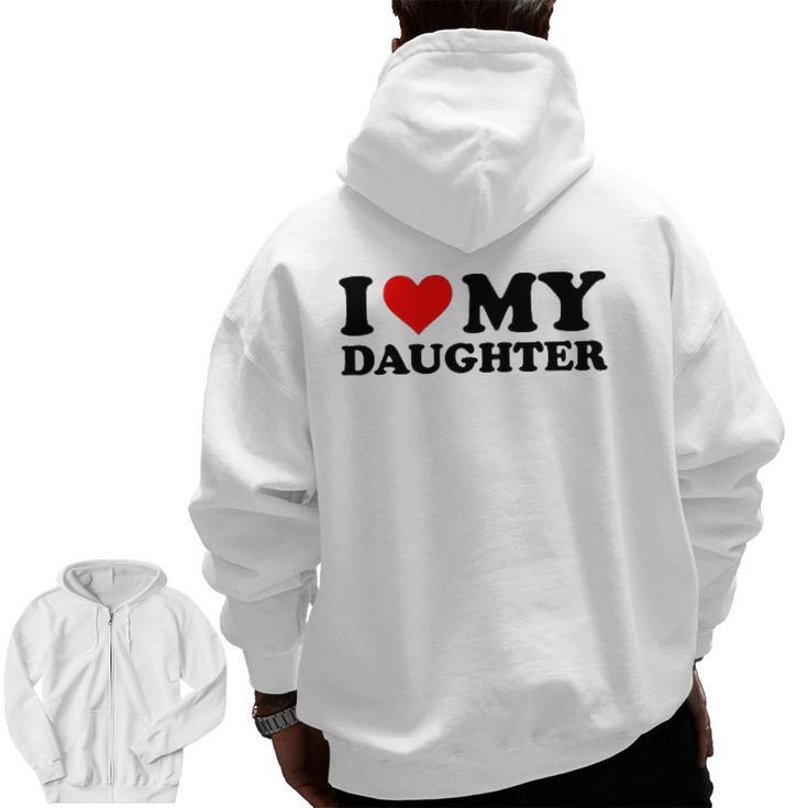 I Love My Daughter Red Heart I Heart My Daughter Zip Up Hoodie Back Print